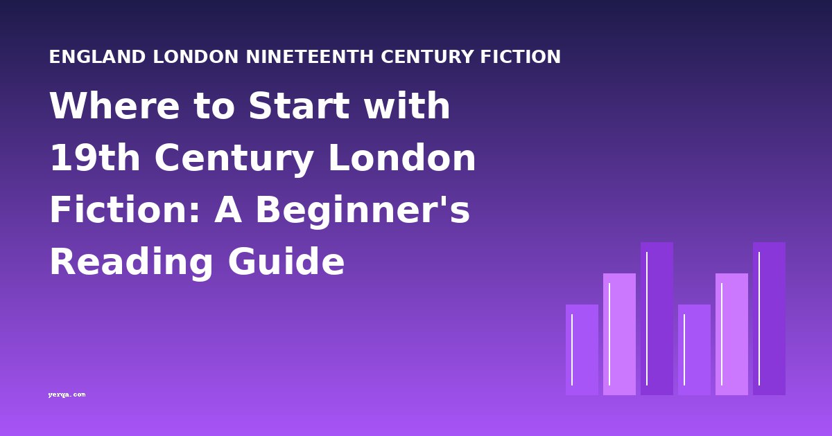 Where to Start with 19th Century London Fiction: A Beginner's Reading Guide
